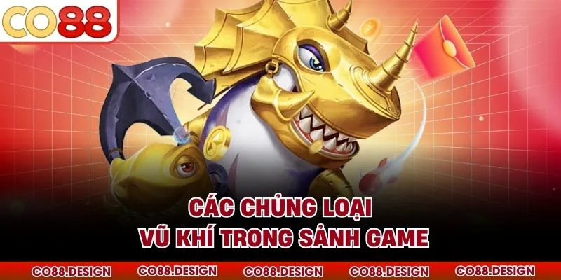 Các chủng loại vũ khí trong sảnh game