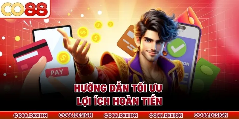Hoàn Trả Cược Thua - Bí Quyết Nhận Tiền Hoàn Lại 4 Hướng dẫn tối ưu lợi ích hoàn tiền