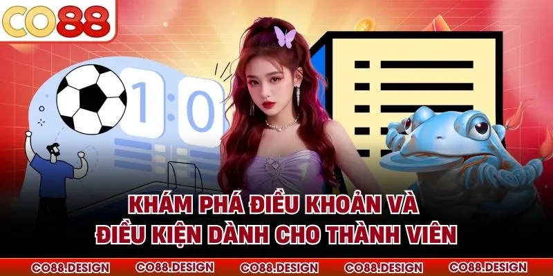 Điều khoản và điều kiện 1 Khám phá điều khoản và điều kiện dành cho thành viên