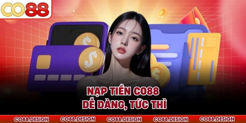Nạp tiền CO88 dễ dàng, tức thì
