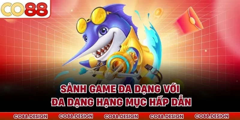 Sảnh game đa dạng với đa dạng hạng mục hấp dẫn