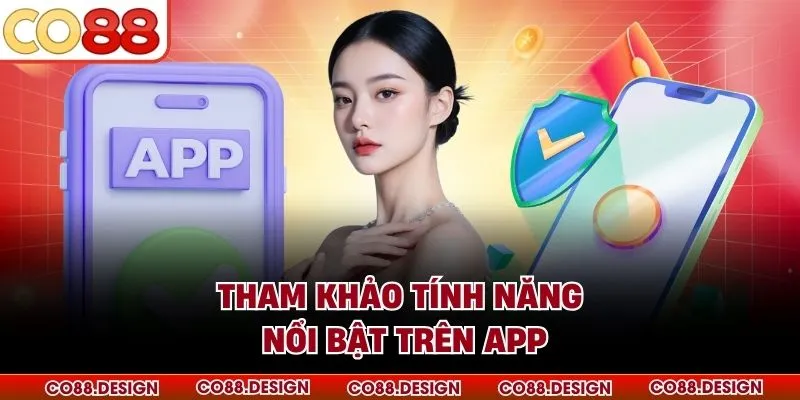 Tham khảo tính năng nổi bật trên app
